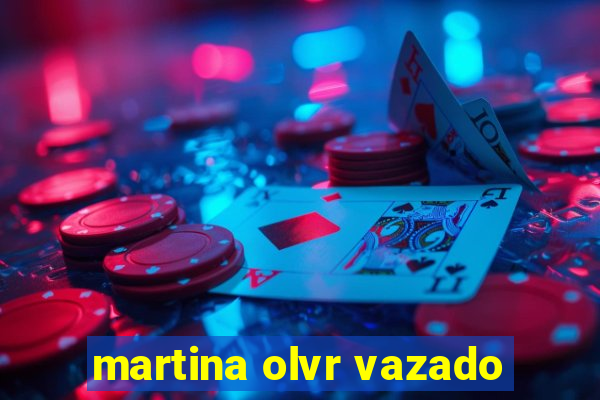 martina olvr vazado